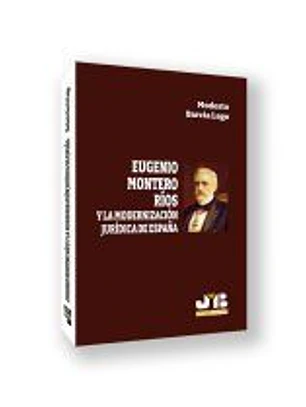 Eugenio Montero Ríos y la modernización jurídica de España