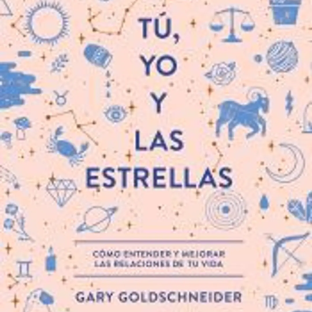 Tú, yo y las estrellas: cómo entender y mejorar las relaciones de tu vida 1