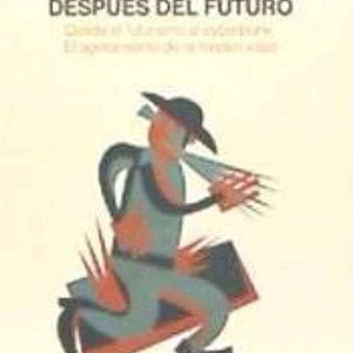 Después del Futuro: Desde el futurismo al cyberpunk. El agotamiento de la modernidad 1