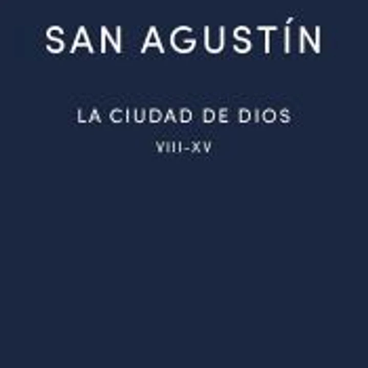 La ciudad de Dios II. Libros VIII - XV 1