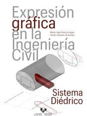 Expresión gráfica en la Ingeniería Civil. Sistema diédrico
