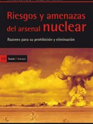 Riesgos y amenazas del arsenal nuclear: razones para su prohibición y eliminación