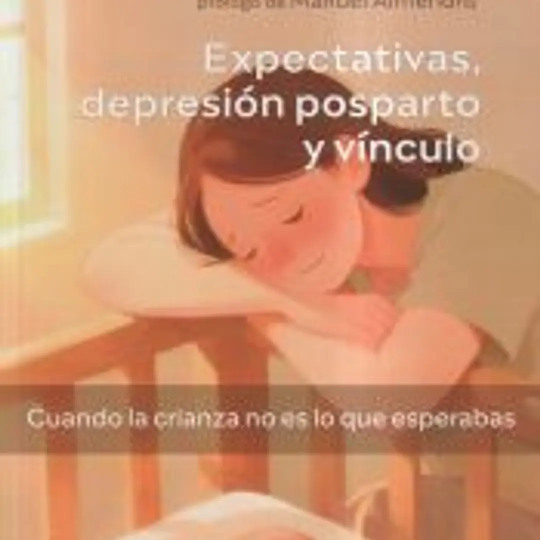 Expectativas, depresión posparto y vínculo. Cuando la crianza no es lo que esperabas 1