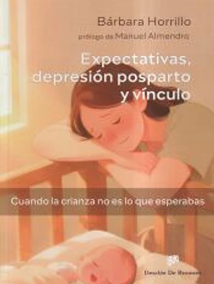 Expectativas, depresión posparto y vínculo. Cuando la crianza no es lo que esperabas