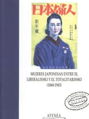 Mujeres japonesas. Entre el liberalismo y el totalitarismo (1868-1945): XVI Premio Victoria Kent