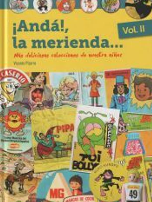 ¡ANDÁ!, LA MERIENDA... VOL. II MÁS DELICIOSAS COLECCIONES DE NUESTRA NIÑEZ
