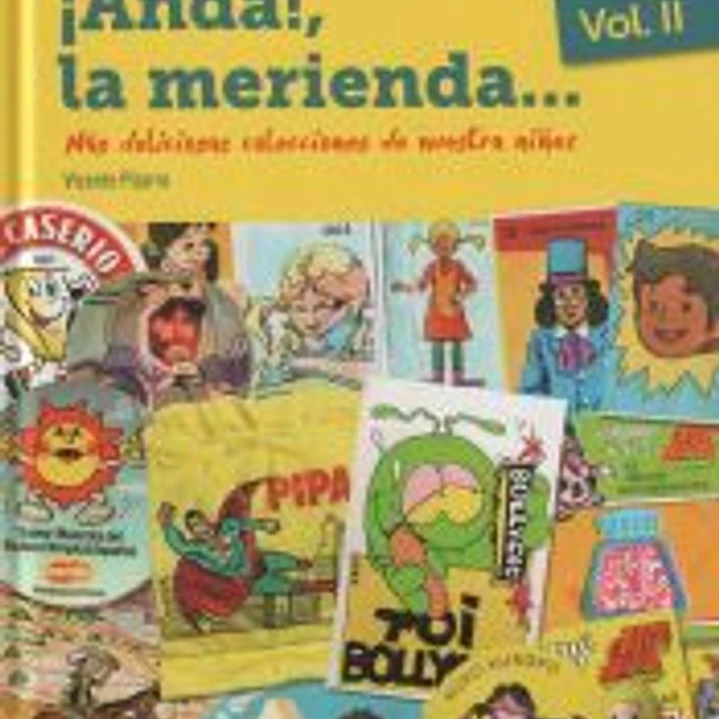 ¡ANDÁ!, LA MERIENDA... VOL. II MÁS DELICIOSAS COLECCIONES DE NUESTRA NIÑEZ 1