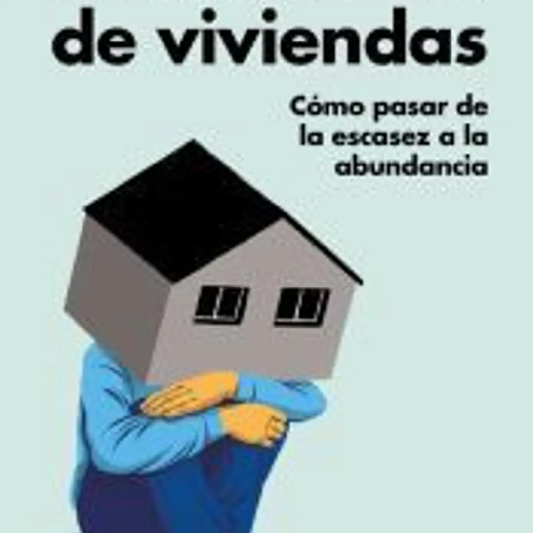 Tres millones de viviendas: Cómo pasar de la escasez a la abundancia 1
