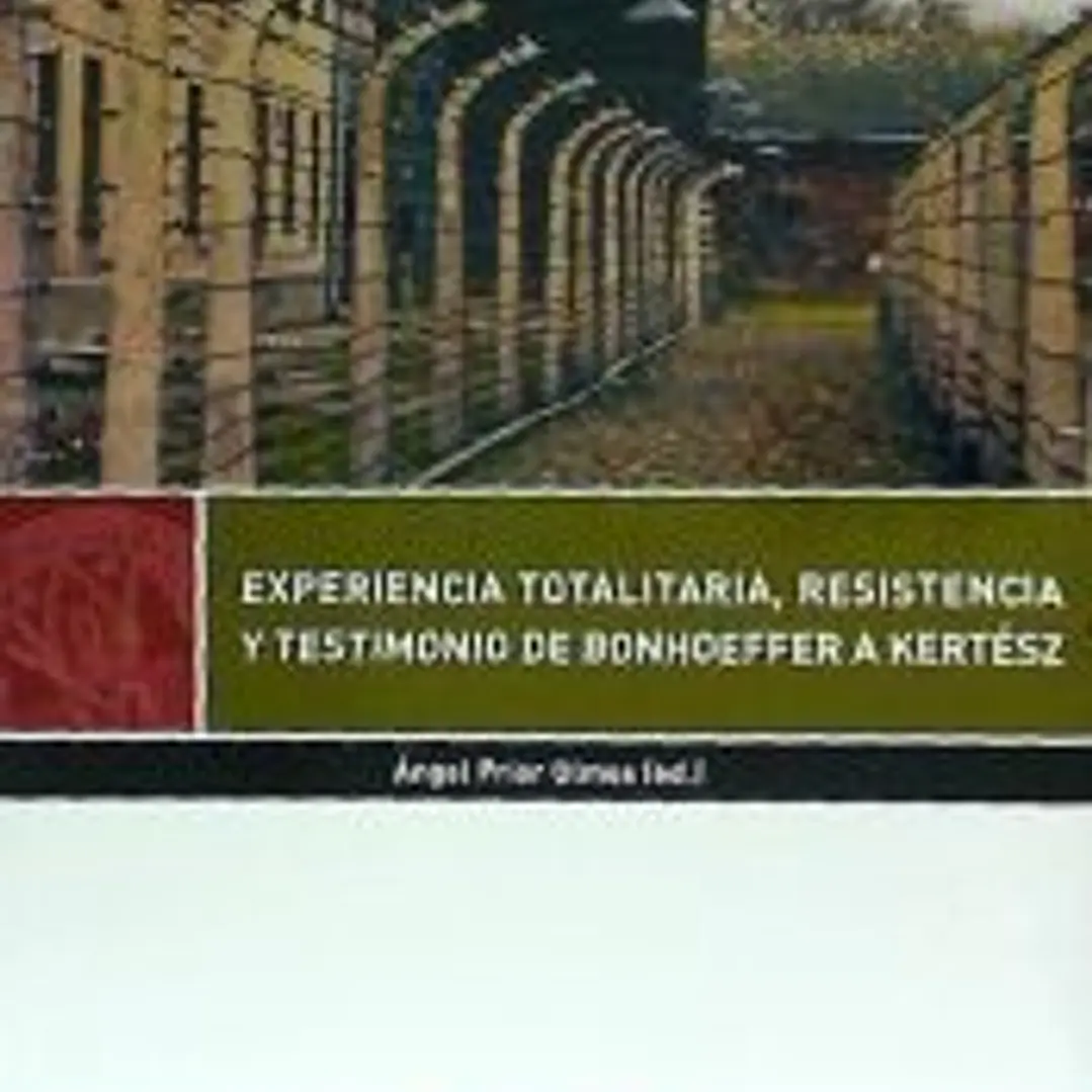 Experiencia totalitaria, resistencia y testimonio de Bonhoeffer a Kertész 1