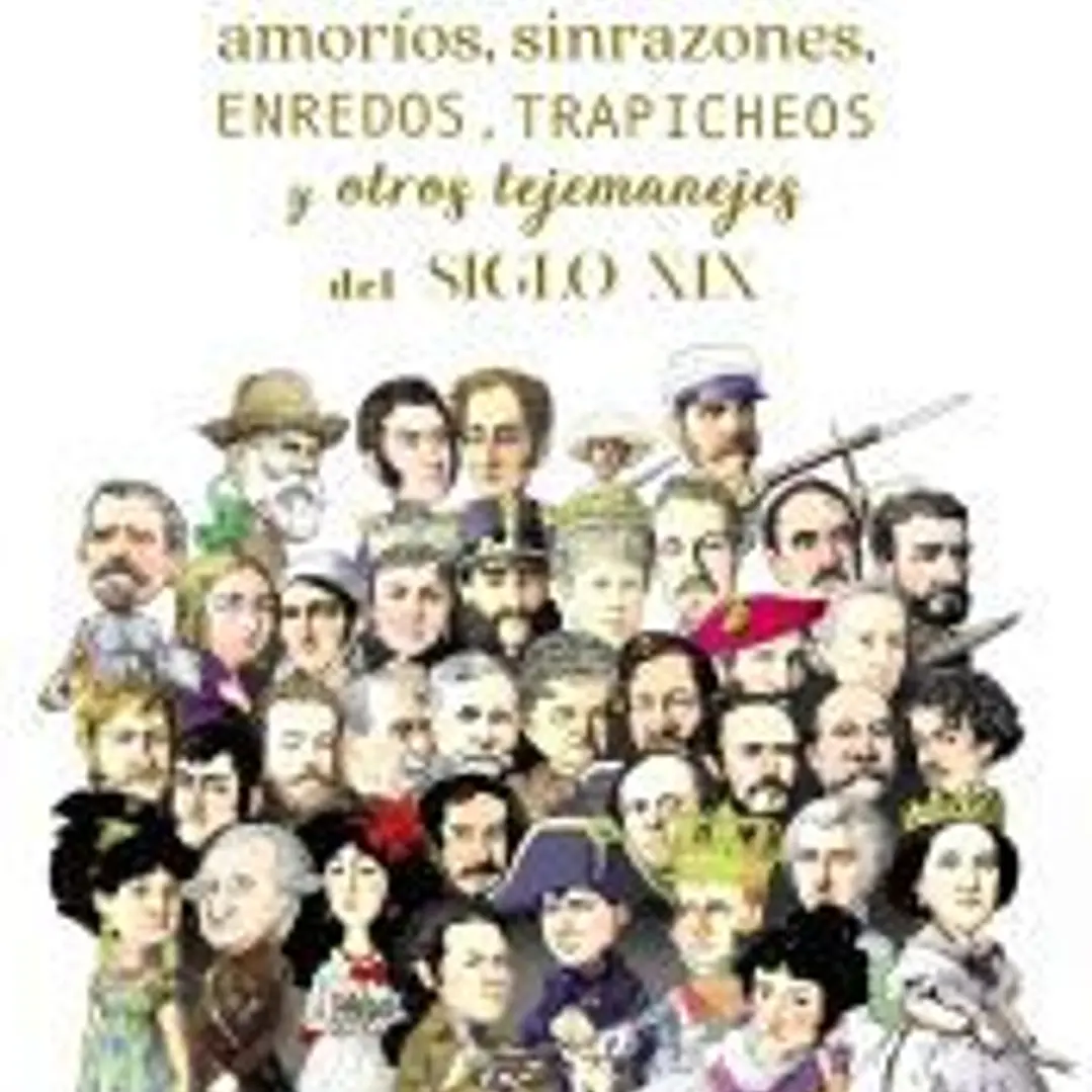 Follones, amoríos, sinrazones, enredos, trapicheos y otros tejemanejes del siglo XIX 1