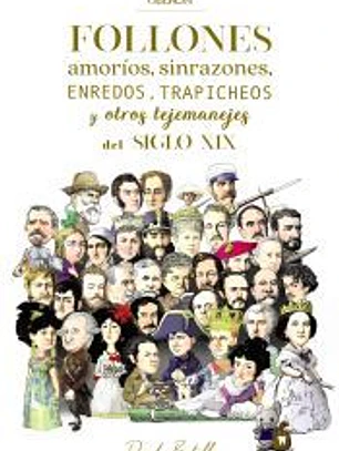Follones, amoríos, sinrazones, enredos, trapicheos y otros tejemanejes del siglo XIX