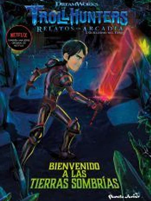 Trollhunters. Cuentos de Arcadia. Bienvenido a las Tierras Sombrías