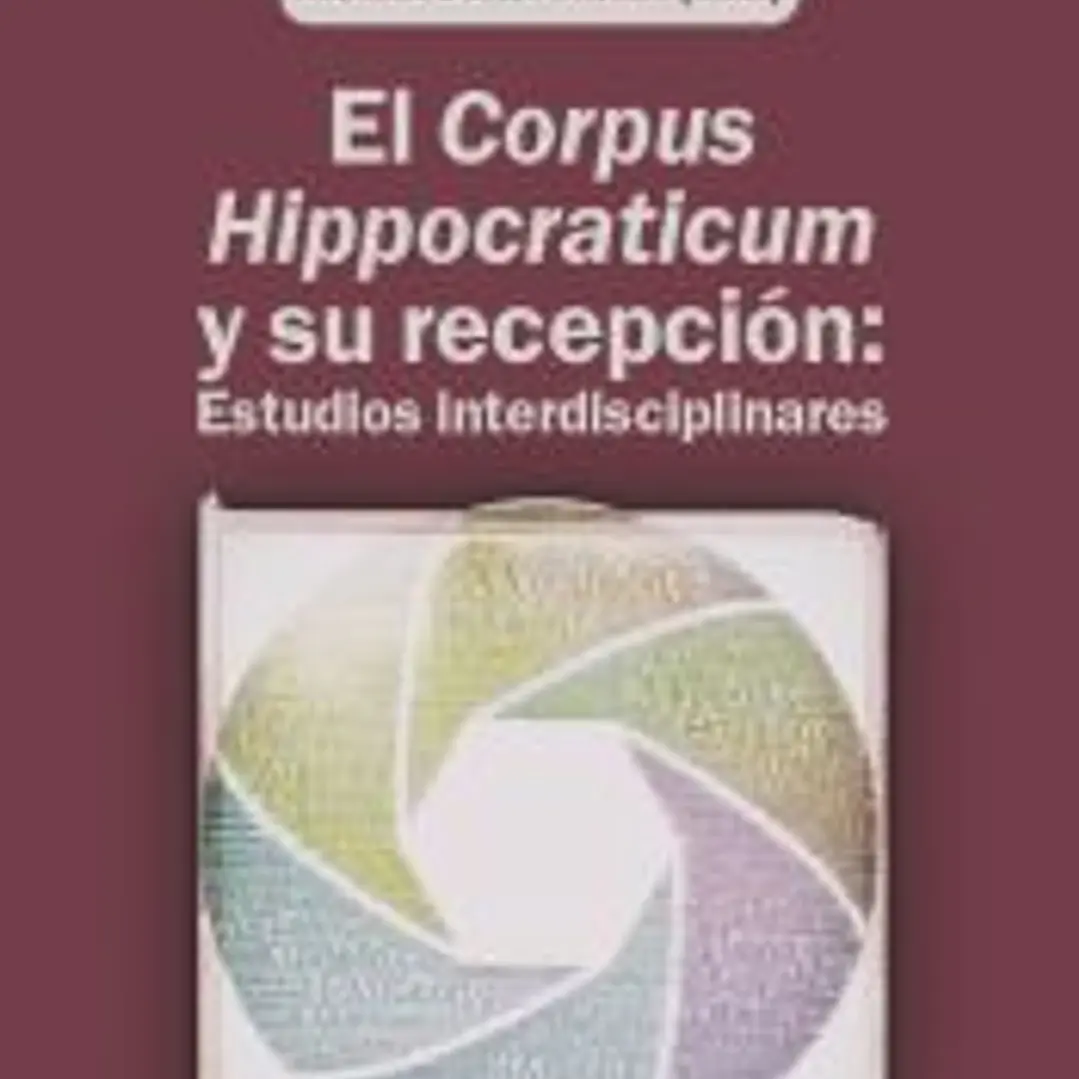 El Corpus Hippocraticum y su recepción: Estudios interdisciplinares 1