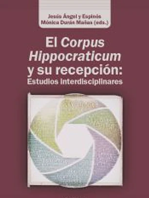 El Corpus Hippocraticum y su recepción: Estudios interdisciplinares