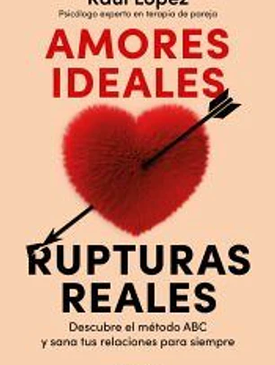 Amores ideales, rupturas reales