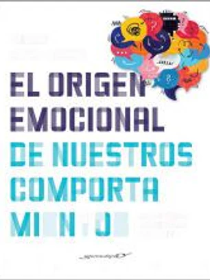El origen emocional de nuestros comportamientos: Los sistemas emocionales primarios