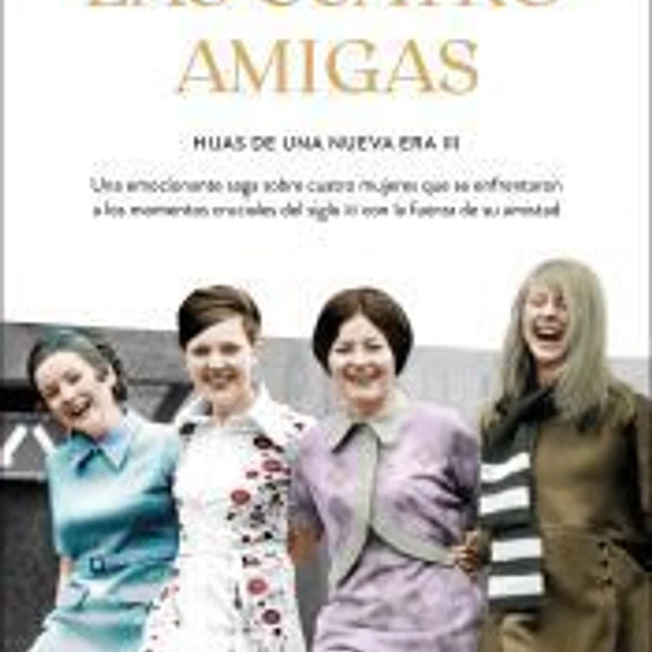Las cuatro amigas (Saga Hijas de una nueva era 3) 1