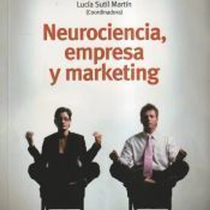 Neurociencia, empresa y marketing 1