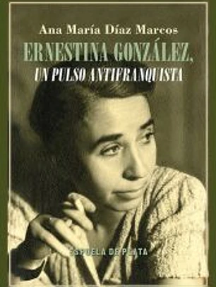 Ernestina González, un pulso antifranquista
