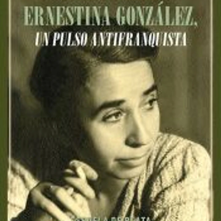 Ernestina González, un pulso antifranquista 1