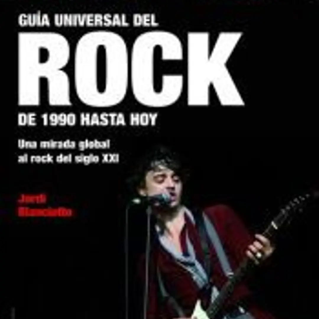 Guía universal del rock. De 1990 hasta hoy 1