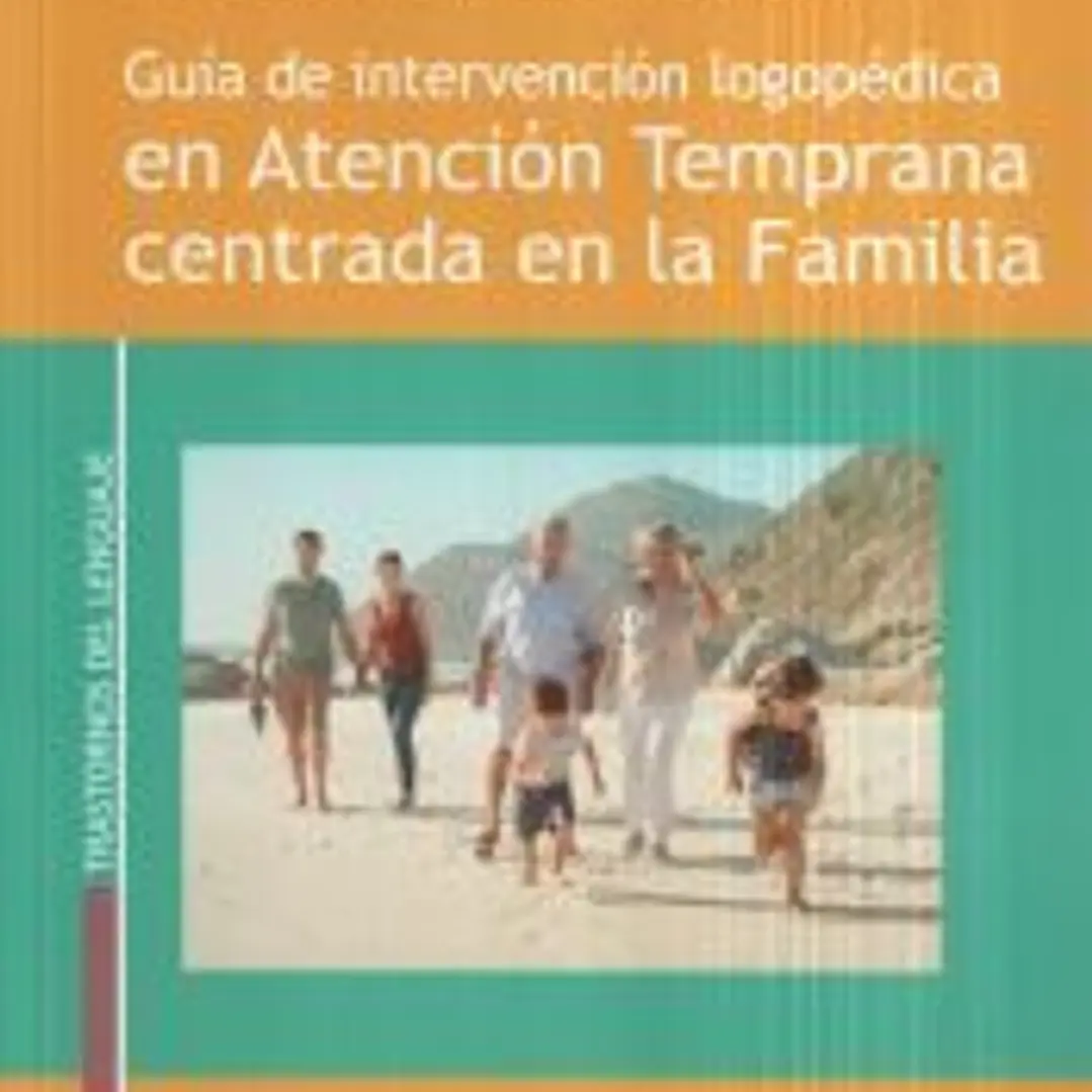 Guía de intervención logopédica en Atención Temprana centrada en la Familia 1
