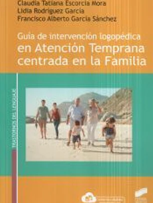 Guía de intervención logopédica en Atención Temprana centrada en la Familia