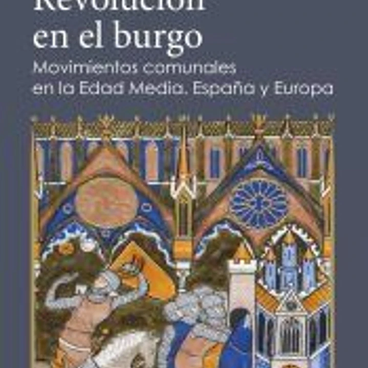 Revolución en el burgo: Movimientos comunales en la Edad Media. España y Europa 1