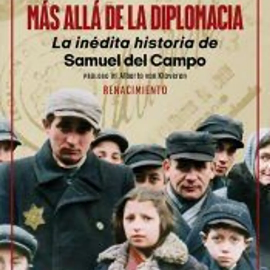 Más allá de la diplomacia. La inédita historia de Samuel del Campo 1