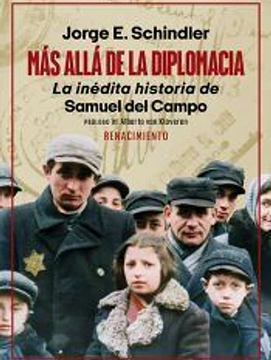 Más allá de la diplomacia. La inédita historia de Samuel del Campo