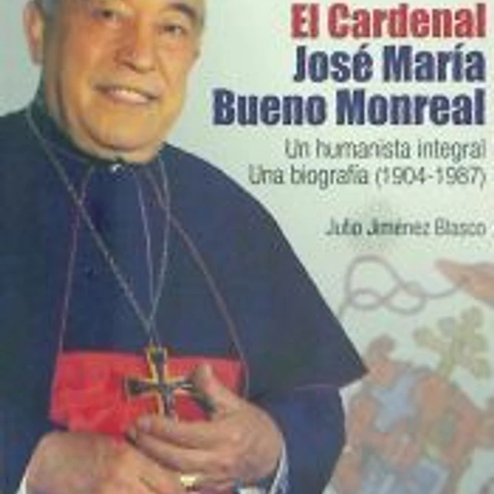 El Cardenal José María Bueno Monreal.: Un humanista integral. Una biografía (1904-1987) 1