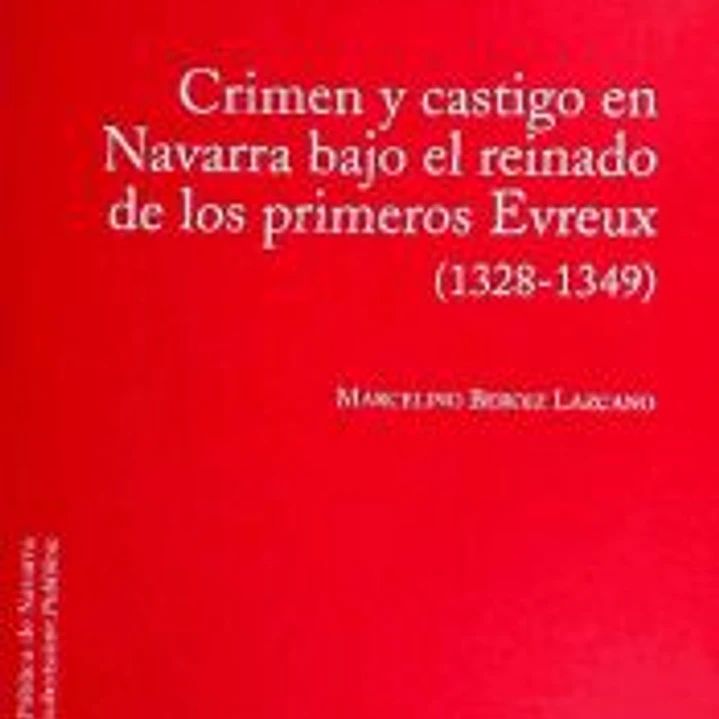 Crimen y castigo en Navarra bajo el reinado de los primeros Evreux (1328-1349) 1