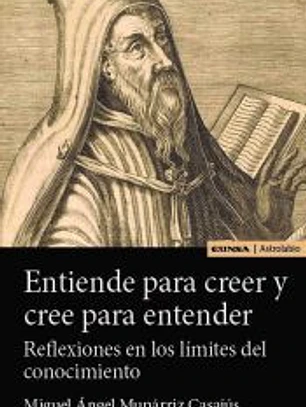 Entiende para creer y cree para entender:reflexiones