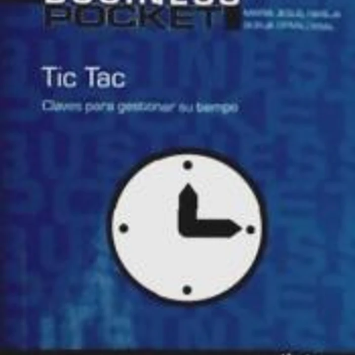Tic Tac, claves para gestionar su tiempo: aprenda a gestionar su tiempo 1