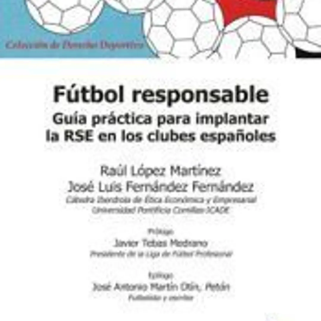 Fútbol responsable: Guía práctica para implantar la Responsabilidad Social Empresarial en los clubes españoles 1