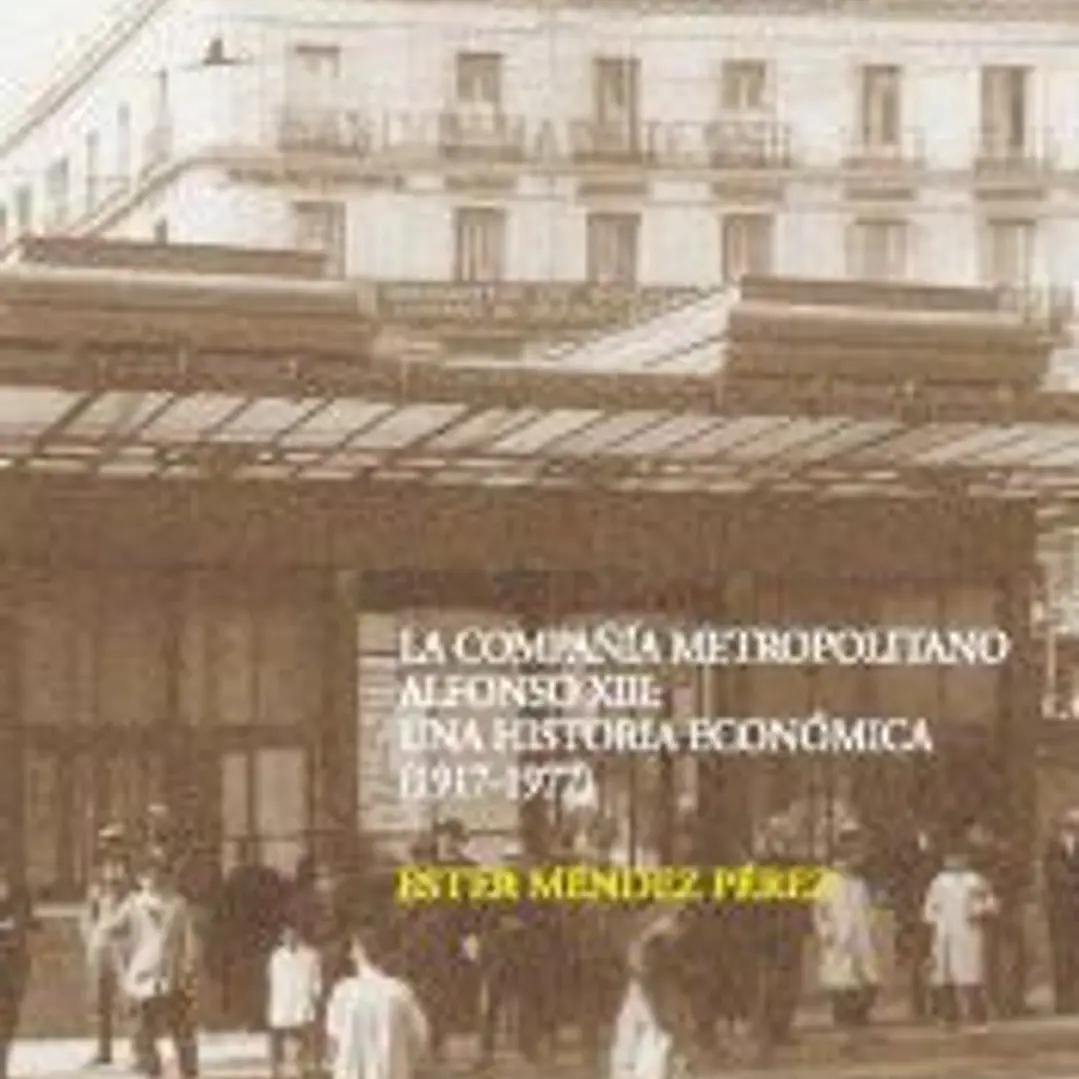 La compañía metropolitana Alfonso XII : una historia económica (1917-1977) 1