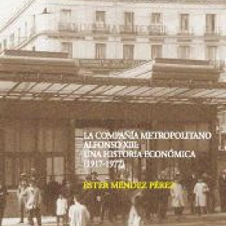 La compañía metropolitana Alfonso XII : una historia económica (1917-1977) 1