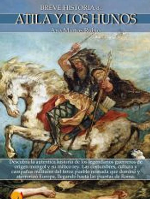 Breve historia de Atila y los hunos
