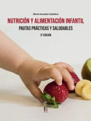 NUTRICIÓN Y ALIMENTACIÓN INFANTIL.PAUTAS PRACTICAS Y SALUDABLES-3 ED