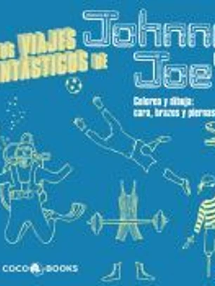 Los Viajes Fantásticos de Johnny Joe : Colorea y dibuja cara, brazos y piernas