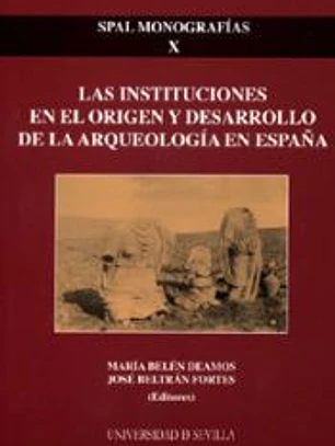 Las instituciones en el origen y desarrollo de la Arqueología en España