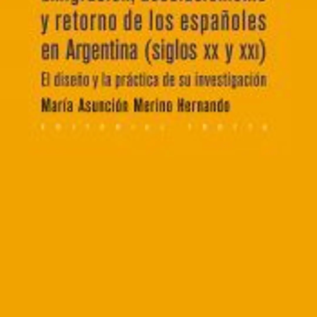 Emigración, asociacionismo y retorno de los españoles en Argentina (siglos XX y XXI): El diseño y la práctica de su investigación 1
