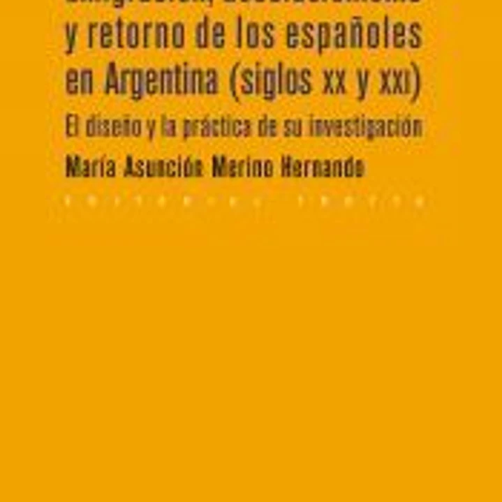 Emigración, asociacionismo y retorno de los españoles en Argentina (siglos XX y XXI): El diseño y la práctica de su investigación 1