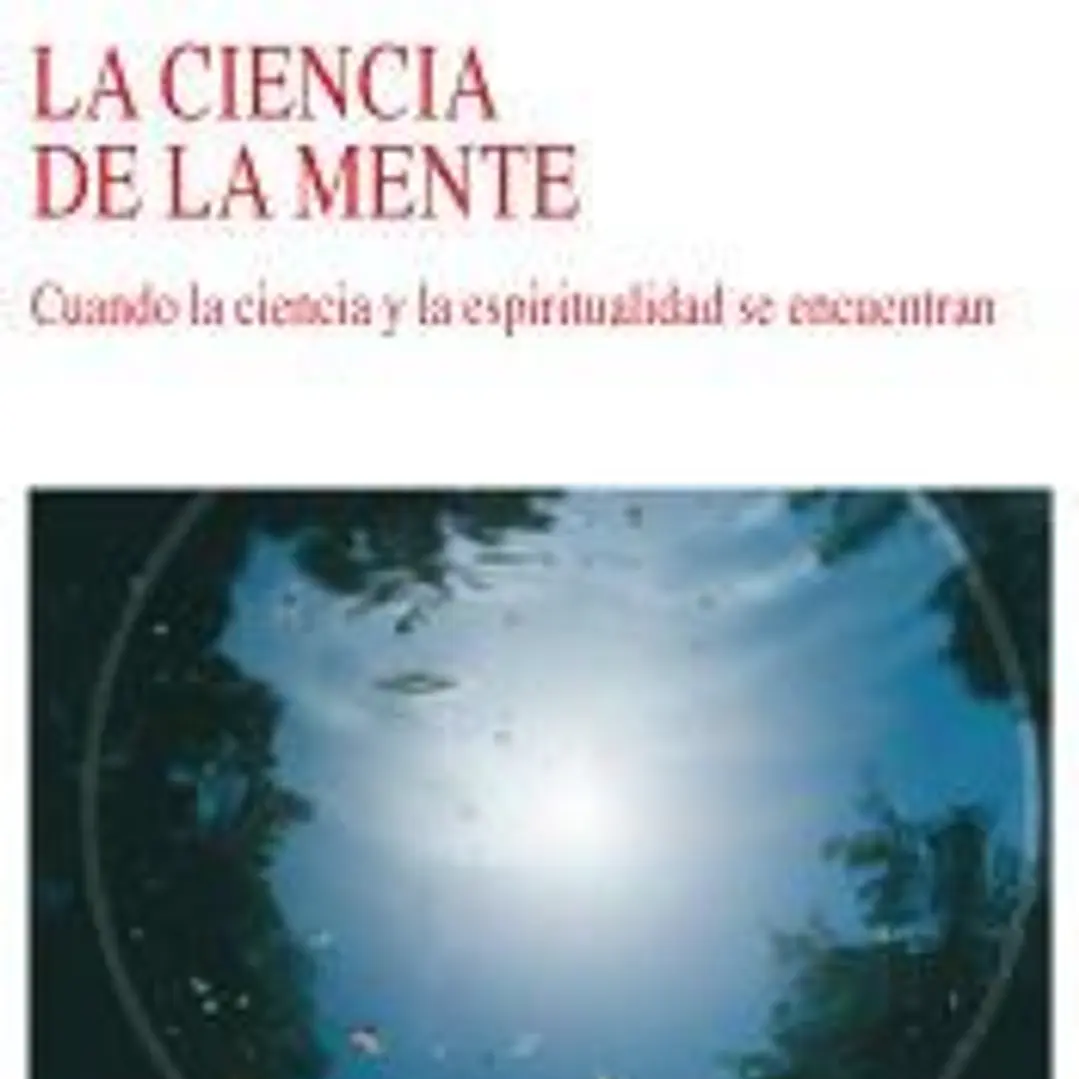 La ciencia de la mente: cuando la ciencia y la espiritualidad se encuentran 1