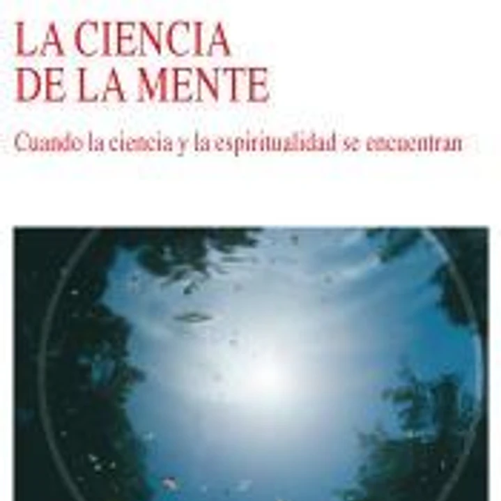 La ciencia de la mente: cuando la ciencia y la espiritualidad se encuentran 1