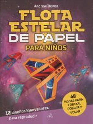 Flota Estelar de Papel para Niños: 12 Diseños Innovadores para Reproducir