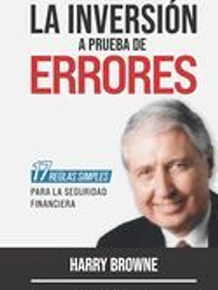 La Inversión a Prueba de Errores: 17 reglas simples para la seguridad financiera