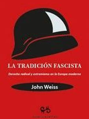 LA TRADICION FASCISTA. DERECHA RADICAL Y EXTREMISMO EN LA EUROPA MODERNA