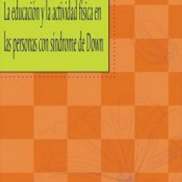 La educación y la actividad física en las personas con síndrome de Down 1