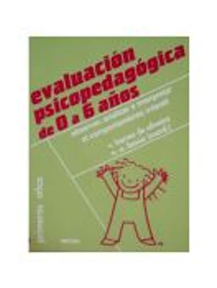 EVALUACIÓN PSICOPEDAGÓGICA DE 0 A 6 AÑOS. Observar, analizar e interpretar el comportamiento infantil
